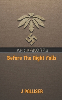 Paperback Afrika Korps: Before The Night Falls: Book Two of Afrika Korps Book