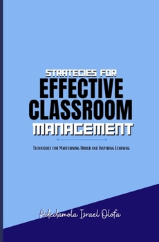 Paperback Strategies for Effective Classroom Management: Techniques for Maintaining Order & Inspiring Learning Book