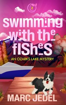Swimming with the Fishes: An Ozarks Lake Mystery (Book 2)