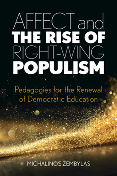 Paperback Affect and the Rise of Right-Wing Populism: Pedagogies for the Renewal of Democratic Education Book