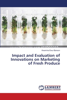 Paperback Impact and Evaluation of Innovations on Marketing of Fresh Produce Book