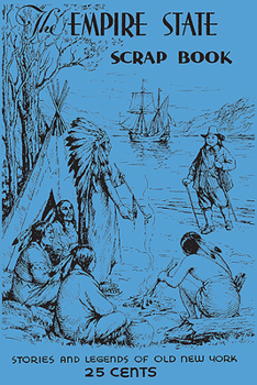 Paperback The Empire State Scrap Book: Stories and Legends of Old New York Book