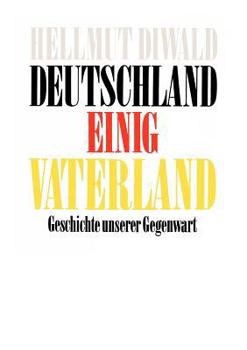 Paperback Deutschland Einig Vaterland: Geschichte unserer Gegenwart [German] Book