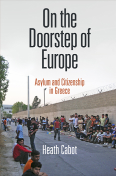 On the Doorstep of Europe: Asylum and Citizenship in Greece - Book  of the Ethnography of Political Violence