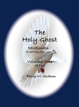 Holy Ghost:Devotionals for Each Day of the Year : Volume One of Four