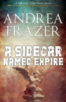 A Sidecar Named Expire (The Falconer Files - Brief Cases) - Book #2 of the Falconer Files - Brief Cases