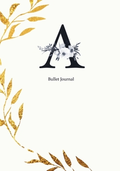 Paperback Bullet Journal: Dot Grid Journal Notebook Elegant Gold Wreath And Black Letter A with Gray Florals Cover (7"x10") Book