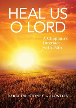 Hardcover Heal Us O Lord: A Chaplain's Interface with Pain Book