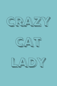 Crazy cat lady: novelty notebook for cat lovers 6"x9"