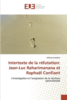 Paperback Intertexte de la réfutation: Jean-Luc Raharimanana et Raphaël Confiant [French] Book