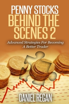 Paperback Penny Stocks Behind The Scenes 2: Advanced Strategies For Becoming A Better Trader Book