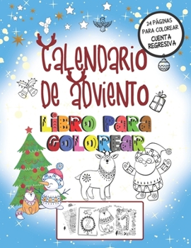 Paperback Calendario De Adviento Libro Para Colorear: Libro Para Colorear Infantil - 24 Días Hasta Navidad Con Ilustraciones Y Números [Spanish] Book