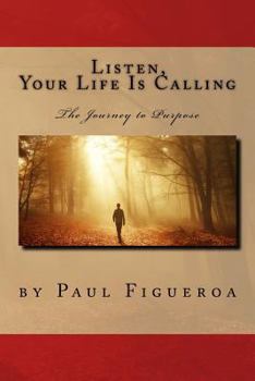 Paperback Listen, Your Life Is Calling - The Journey to Purpose Book