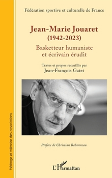 Jean-Marie Jouaret (1942-2023): Basketteur humaniste et écrivain érudit (Héritage Et Mémoire Des Associations) (French Edition)