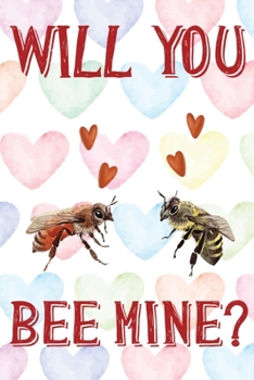 Will You Bee Mine?: Honey Bees Pun Valentine's Day Notebook 6"x9"