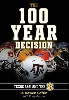 Hardcover The 100-Year Decision: Texas A&M and the SEC Book