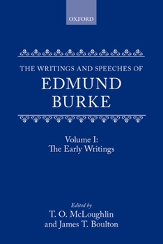 Hardcover The Writings and Speeches of Edmund Burke: Volume 1: The Early Writings Book