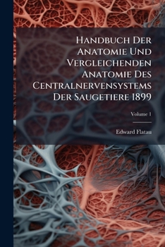 Paperback Handbuch Der Anatomie Und Vergleichenden Anatomie Des Centralnervensystems Der Saugetiere 1899; Volume 1 [German] Book