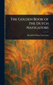 Hardcover The Golden Book of the Dutch Navigators Book