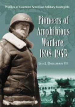 Paperback Pioneers of Amphibious Warfare, 1898-1945: Profiles of Fourteen American Military Strategists Book