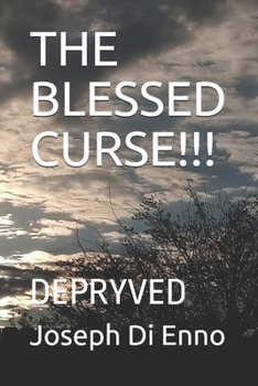 Paperback The Blessed Curse!!!: Depryved Book