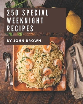 Paperback 250 Special Weeknight Recipes: Welcome to Weeknight Cookbook Book