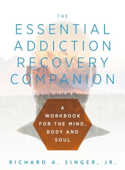 Paperback The Essential Addiction Recovery Companion: A Guidebook for the Mind, Body, and Soul Book
