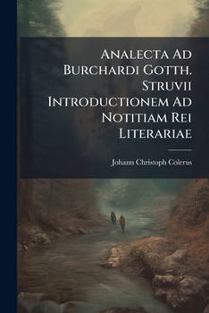 Paperback Analecta Ad Burchardi Gotth. Struvii Introductionem Ad Notitiam Rei Literariae [Italian] Book