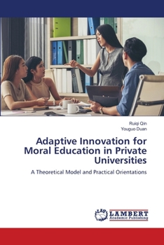 Paperback Adaptive Innovation for Moral Education in Private Universities Book