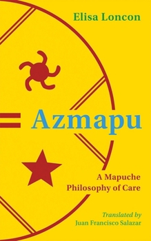 Paperback Azmapu: A Mapuche Philosophy of Care Book