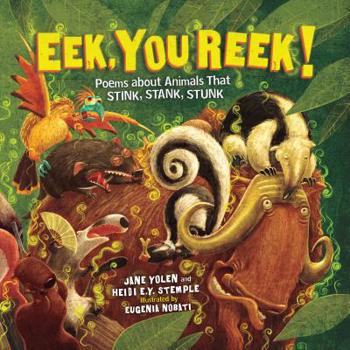 Hardcover Eek, You Reek!: Poems about Animals That Stink, Stank, Stunk Book