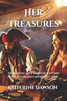 Paperback Her Treasures: The Official Love Story of Captain Pete Easton and Captain Lily Silva Book