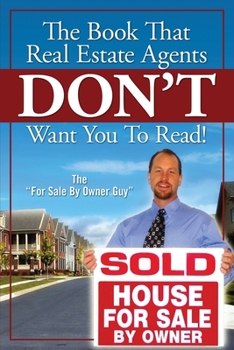 Paperback The Book That Real Estate Agents DON'T Want You To Read! Book