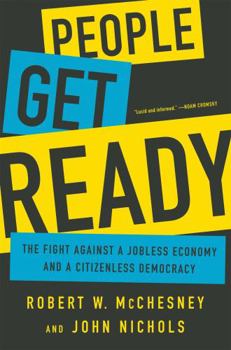 Hardcover People Get Ready: The Fight Against a Jobless Economy and a Citizenless Democracy Book
