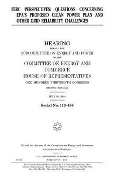 FERC perspectives : questions concerning EPA’s proposed clean power plan and other grid reliability challenges
