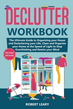 Paperback Declutter Workbook: The Ultimate Guide to Organizing your House and Decluttering your Life, Clean and Organize your Home at the Speed of L Book