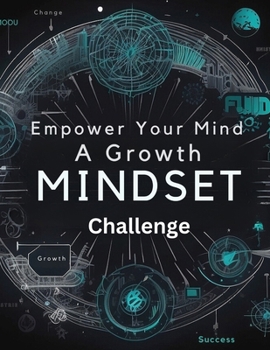 Paperback Empower Your Mind: A Growth Mindset Challenge: 30 Day Challenge Book