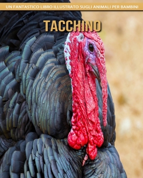 Tacchino: Un fantastico libro illustrato sugli animali per bambini