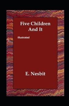 Five Children and It Illustrated