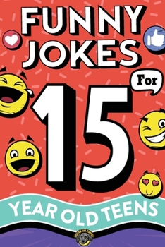 Paperback Funny Jokes for 15 Year Old Teens: The Ultimate Q&A, One-Liner, Dad, Knock-Knock, Riddle, and Tongue Twister Collection! Hilarious and Silly Humor for Book