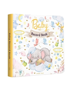 Hardcover Baby Record Book: Newborn Journal for Boys and Girls to Cherish Memories and Milestones (Ideal Gift for Expecting Parents and Baby Showe Book