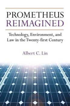 Hardcover Prometheus Reimagined: Technology, Environment, and Law in the Twenty-First Century Book