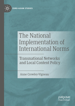 Paperback The National Implementation of International Norms: Transnational Networks and Local Content Policy Book