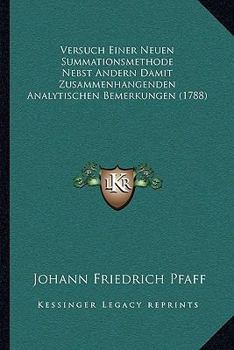 Paperback Versuch Einer Neuen Summationsmethode Nebst Andern Damit Zusammenhangenden Analytischen Bemerkungen (1788) [German] Book