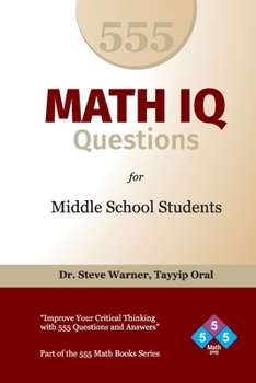 Paperback 555 Math IQ Questions for Middle School Students: Improve Your Critical Thinking with 555 Questions and Answers Book