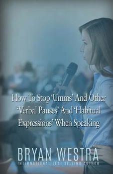 Paperback How To Stop Umms And Other Verbal Pauses And Habitual Expressions: When Speaking Book