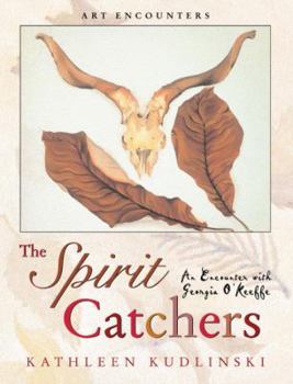 Hardcover The Spirit Catchers: An Encounter with Georgia O'Keeffe Book