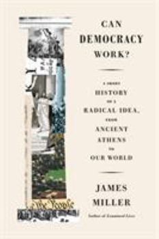 Hardcover Can Democracy Work?: A Short History of a Radical Idea, from Ancient Athens to Our World Book