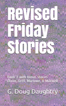 Paperback Revised Friday Stories: Book 3 with bonus stories - Dixon, Griff, Marlowe, & Maxwell Book