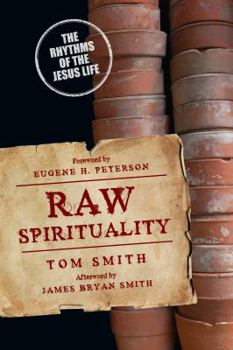 Paperback Raw Spirituality: The Rhythms of the Jesus Life Book